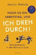 Cover-Bild zum Titel 'Noch so ein Arbeitstag, und ich dreh durch!' von 'Martin Wehrle'