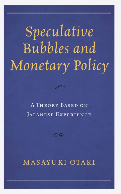 Speculative Bubbles and Monetary Policy - Masayuki Otaki