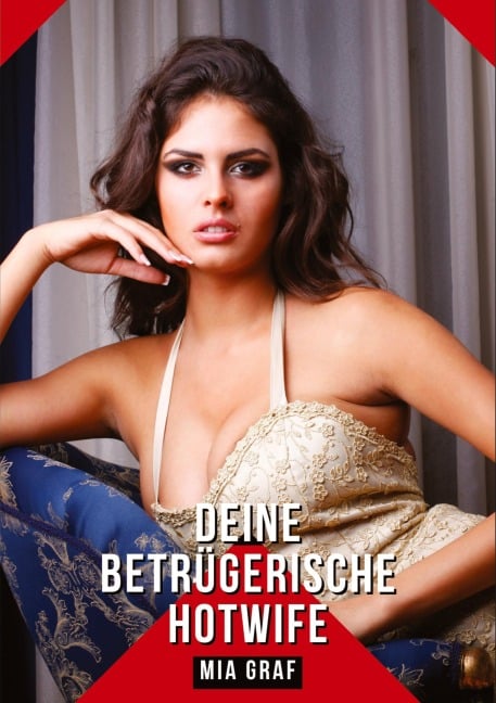 Deine betrügerische Hotwife - Mia Graf