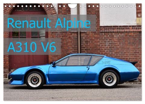 Renault Alpine A310 V6 (Wandkalender 2024 DIN A4 quer), CALVENDO Monatskalender - Ingo Laue