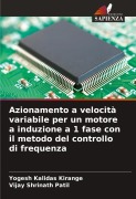 Cover-Bild zum Titel 'Azionamento a velocità variabile per un motore a induzione a 1 fase con il metodo del controllo di frequenza' von 'Yogesh Kalidas Kirange, Vijay Shrinath Patil'