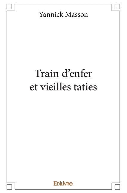 Train d'enfer et vieilles taties - Yannick Masson