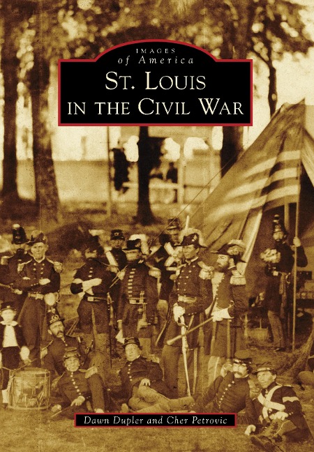 St. Louis in the Civil War - Dawn Dupler