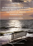 Cover-Bild zum Titel 'UN PROCESSO MISTICO A TRATTI MAGICO A METÀ TRA UN DESTINO EROTICO E UN ARRIVO TRASGRESSIVO' von 'Fabio Strinati'