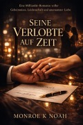 Cover-Bild zum Titel 'Seine Verlobte Auf Zeit' von 'Monroe K Noah'