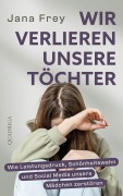 Cover-Bild zum Titel 'Wir verlieren unsere Töchter' von 'Jana Frey'