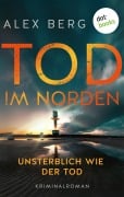 Cover-Bild zum Titel 'Tod im Norden - Unsterblich wie der Tod' von 'Alex Berg'