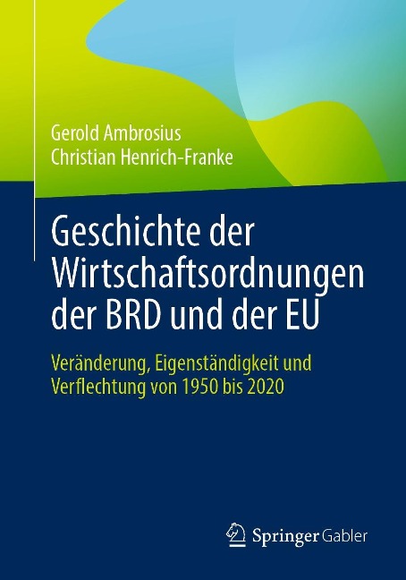 Geschichte der Wirtschaftsordnungen der BRD und der EU - Gerold Ambrosius, Christian Henrich-Franke