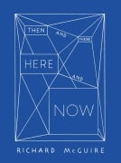 Cover-Bild zum Titel 'Richard McGuire - Then and There, Here and Now' von 'Vincent Tuset-Anrès, Anette Gehrig, Richard Mcguire'