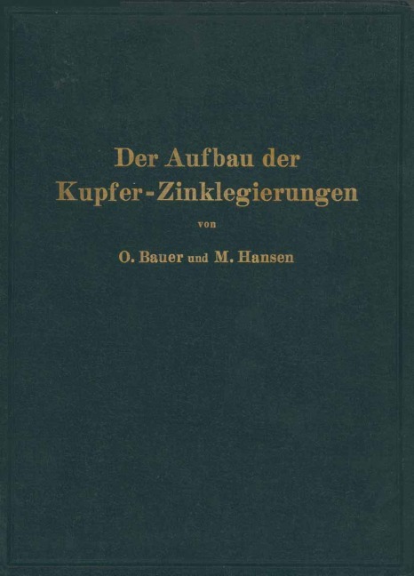 Der Aufbau der Kupfer-Zinklegierungen - O. Bauer, M. Hansen