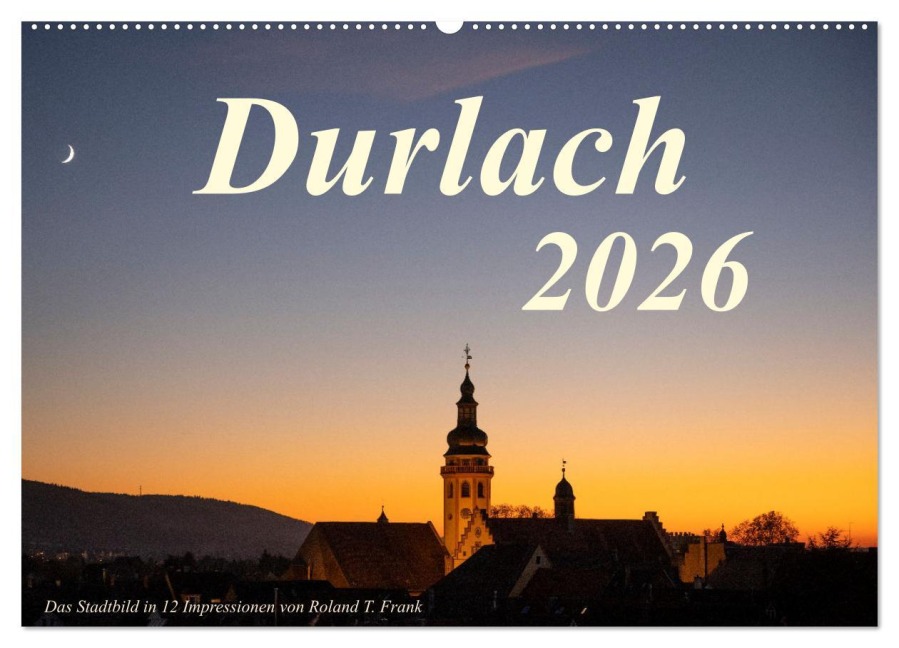 Durlach, das Stadtbild in 12 Impressionen (Wandkalender 2026 DIN A2 quer), CALVENDO Monatskalender - Roland T. Frank