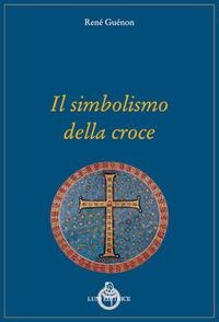 Il simbolismo della croce - René Guénon