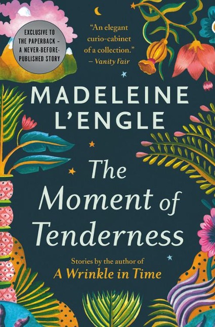 The Moment of Tenderness - Madeleine L'Engle