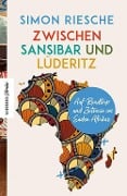 Cover-Bild zum Titel 'Zwischen Sansibar und Lüderitz' von 'Simon Riesche'