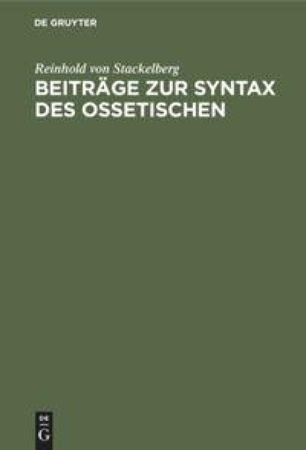 Beiträge zur Syntax des Ossetischen - Reinhold Von Stackelberg