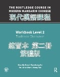 Routledge Course in Modern Mandarin Chinese Workbook 2 (Traditional) - Claudia Ross, Baozhang He, Pei-Chia Chen, Meng Yeh