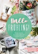 Hallo Frühling: Wunderschöne Kreativprojekte für Frühling und Ostern - 