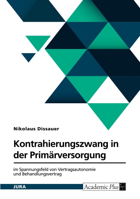 Kontrahierungszwang in der Primärversorgung - Nikolaus Dissauer