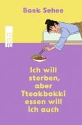 Cover-Bild zum Titel 'Ich will sterben, aber Tteokbokki essen will ich auch' von 'Baek Sehee'