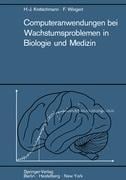 Computeranwendungen bei Wachstumsproblemen in Biologie und Medizin - Friedrich Wingert, Hans-Joachim Kretschmann