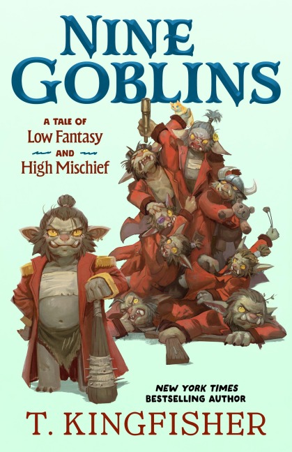 Nine Goblins - T. Kingfisher