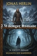 Cover-Bild zum Titel 'Zwei Wikinger Romane: Thorbrand - Krieger des Nordens / Wulnoth der Wanderer' von 'Jonas Herlin, H. Escott-Inman'