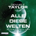 Cover-Bild zum Titel 'Alle diese Welten' von 'Dennis E. Taylor'