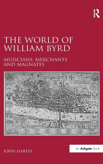 The World of William Byrd - John Harley