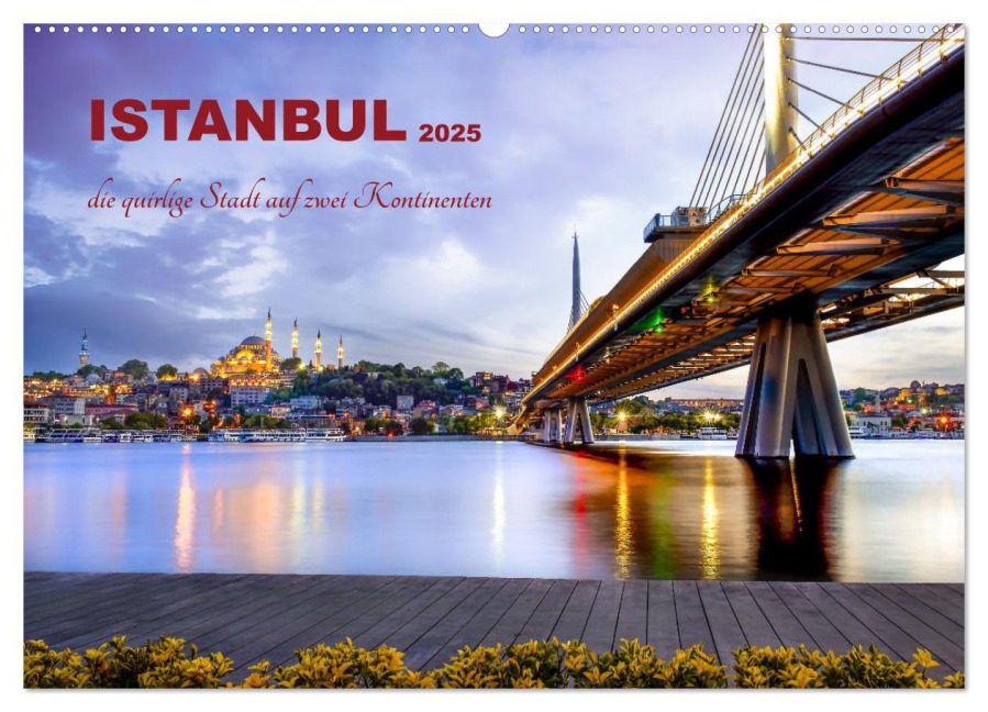 Istanbul - die quirlige Stadt auf zwei Kontinenten (Wandkalender 2025 DIN A2 quer), CALVENDO Monatskalender - Konstanze Junghanns