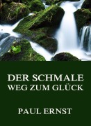 Cover-Bild zum Titel 'Der schmale Weg zum Glück' von 'Paul Ernst'