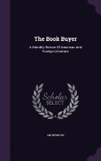 Cover-Bild zum Titel 'The Book Buyer: A Monthly Review Of American And Foreign Literature' von 'Anonymous'