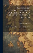 Cover-Bild zum Titel 'Diccionario Geografico-Historica De La España Antigua Tarraconense, Bética Y Lusitana: Con La Correspondencia De Sus Regiones, Ciudades, Montes, Rios,' von 'Miguel Cortés Y. López'