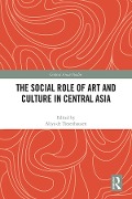 Cover-Bild zum Titel 'The Social Role of Art and Culture in Central Asia' von ''