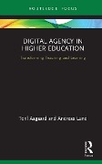 Digital Agency in Higher Education - Toril Aagaard, Andreas Lund