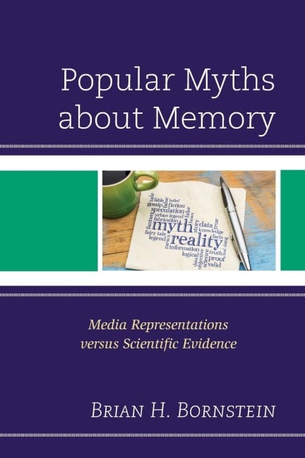 Popular Myths about Memory - Brian H. Bornstein
