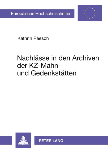Nachlässe in den Archiven der KZ-Mahn- und Gedenkstätten - Kathrin Foitzik-Paesch