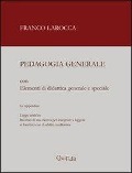 Pedagogia generale. Elementi di didattica generale e speciale - Franco Larocca