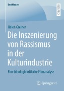 Cover-Bild zum Titel 'Die Inszenierung von Rassismus in der Kulturindustrie' von 'Helen Greiner'