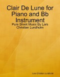 Cover-Bild zum Titel 'Clair De Lune for Piano and Bb Instrument - Pure Sheet Music By Lars Christian Lundholm' von 'Lars Christian Lundholm'