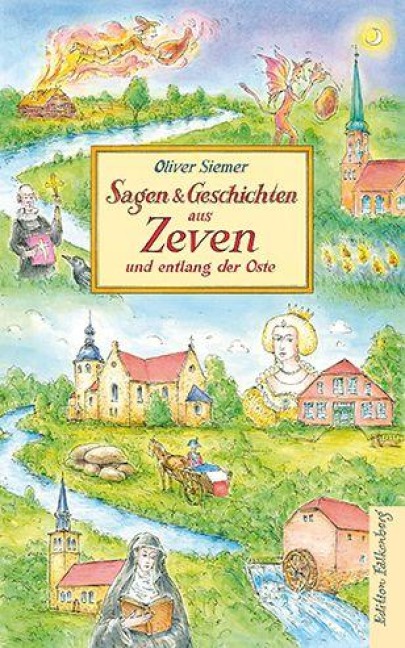 Sagen und Geschichten aus Zeven und entlang der Oste - Oliver Siemer