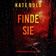 Cover-Bild zum Titel 'Finde sie (Ein Addison Shine FBI-Thriller ¿ Band 2)' von 'Kate Bold'