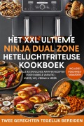 Cover-Bild zum Titel 'Het XXL Ultieme Ninja Dual Zone Heteluchtfriteuse Kookboek' von 'Madame Gelato'