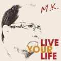 Live Your Life - M. K.