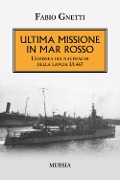 Cover-Bild zum Titel 'Ultima missione in mar Rosso. L'odissea dei naufraghi della lancia IA 463' von 'Fabio Gnetti'