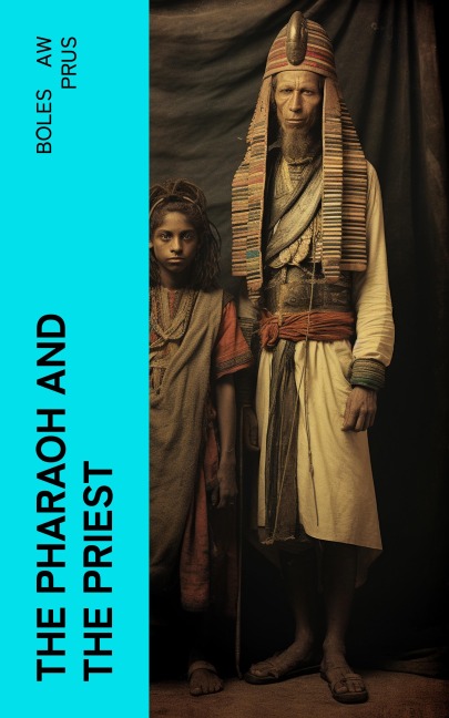 The Pharaoh and the Priest - Boleslaw Prus