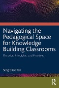Cover-Bild zum Titel 'Navigating the Pedagogical Space for Knowledge Building Classrooms' von 'Seng Chee Tan'