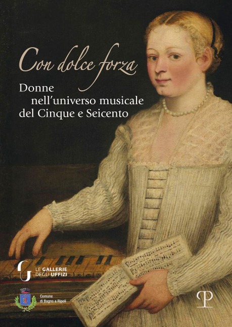 Con dolce forza. Donne nell'universo musicale del cinque e seicento - 