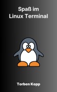 Cover-Bild zum Titel 'Spaß im Linux-Terminal' von 'Torben Kopp'