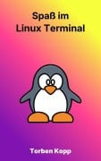 Cover-Bild zum Titel 'Spaß im Linux-Terminal' von 'Torben Kopp'