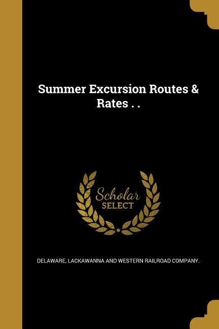 Summer Excursion Routes & Rates . . - 
